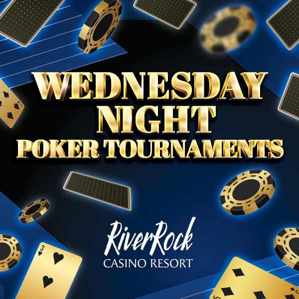 Gold text reads "Wednesday Night Poker Tournaments." River Rock Casino Resort logo appears below. Poker chips and playing cards are scattered across a dark blue background.