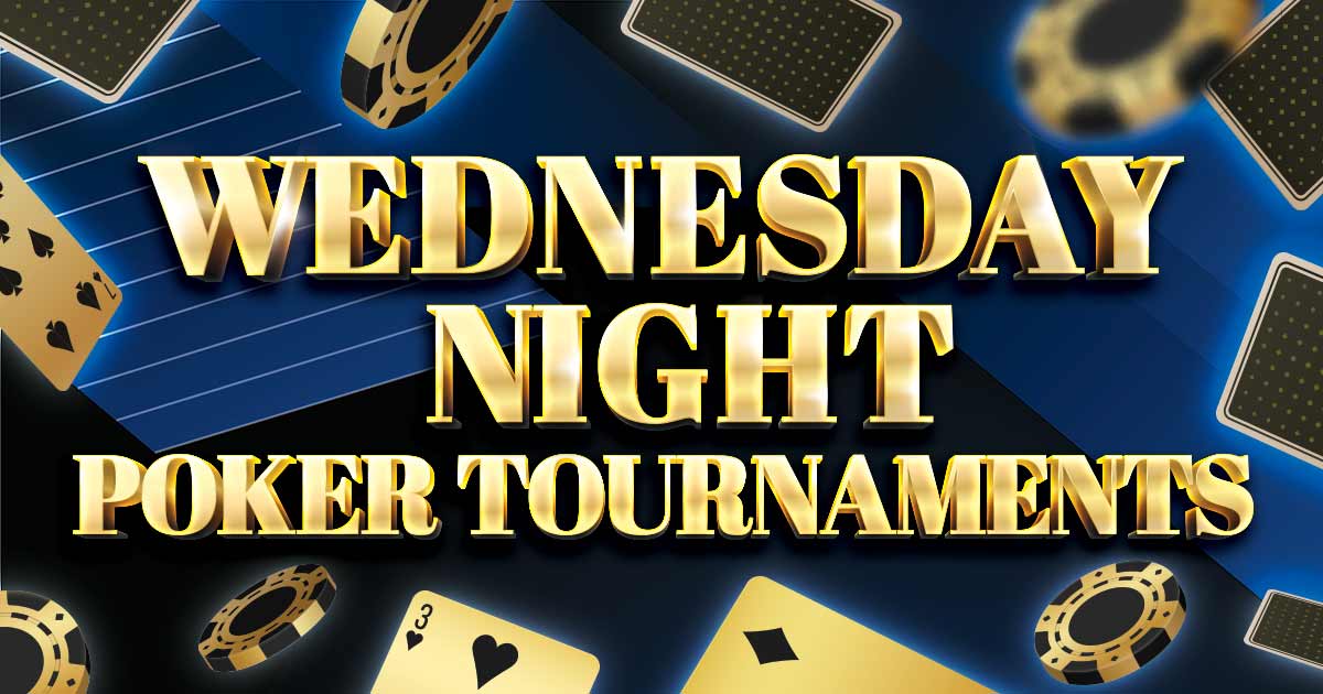 Gold text reads “Wednesday Night Poker Tournaments” surrounded by poker chips and playing cards against a dark blue and black background.