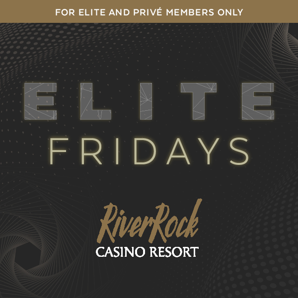 Elite Fridays: For Elite & Privé Members Only - River Rock Casino Resort