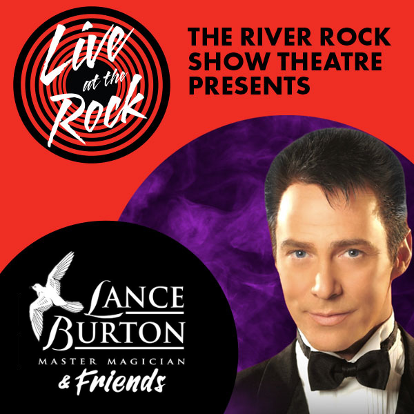 Live at the Show Theatre | The River Rock Show Theatre presents Lance Burton Master Magician & Friends